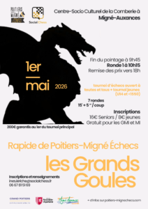 Rapide des Grands'Goules le 1er mai à Migné-Auxances Rapide des Grands'Goules - Tournoi d'échecs organisé par Poitiers-Migné Échecs